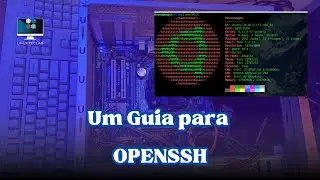Domine o OpenSSH: Acesso Remoto Seguro para Servidores Linux.