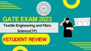 GATE 2023 | STUDENTS REVIEWS | TEXTILE ENGINEERING AND FIBRE SCIENCE | TF | CUT OFF