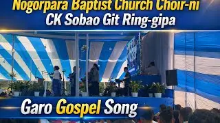 ⁠​⁠ Garo gospel song | Nogorpara Baptist Church Choir-ni CK Sobao Git Ringgipa @NamakosaBasebo