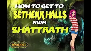 How To Get To Sethekk Halls Instance Location In WoW - World of Warcraft