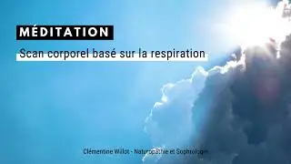Scan corporel bas&eacute; sur la respiration - 13 min - m&eacute;ditation du souffle facile