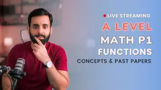 A LEVEL MATH - P1 - Functions (Concepts and Past Papers)
