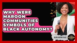 Why Were Maroon Communities Symbols Of Black Autonomy? - Black History Files