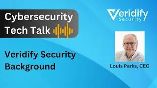 Cybersecurity Tech Talk - Veridify Security Background