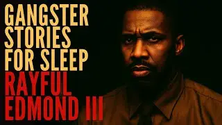 Gangster Stories For Sleep | Rayful Edmond III &ndash; The Young Man Who Owned the Capital
