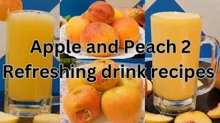 Apple and Peach Refreshing drink recipes| Yummy and healthy 2 drink recipes|Apple and Peach Drinks 