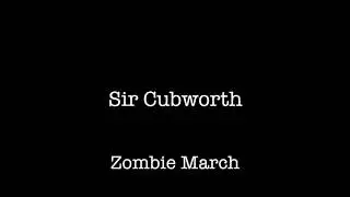 Sir Cubworth - Zombie March