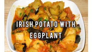 How to make Irish potato with eggplants //simple but delicious