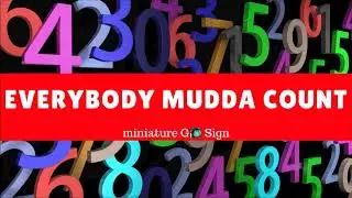 miniature Go Sign - Everybody Mudda Count 