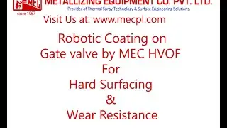 MEC - Robotic Coating on Gate valve by MEC HVOF For Hard Surfacing & Wear Resistance - MECPL