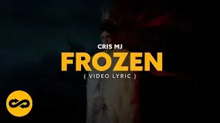 CRIS MJ - Frozen (Video Lyric)