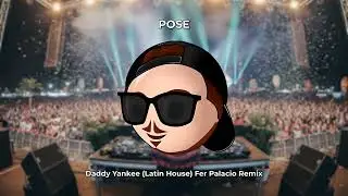 Pose - Daddy Yankee (Latin House) Fer Palacio Remix