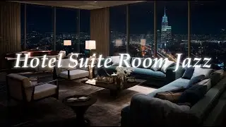 Play List | Hotel Suite Room with Relaxing Jazz Music