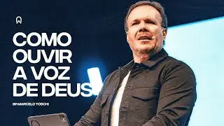 Como Ouvir a Voz de Deus | @marcelotoschi