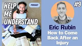 Eric Rubin - How to Recover from Injuries | Season 1 Episode 9, Help Me Understand Podcast