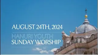 082524 Hanuri Youth Worship