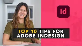 Top 10 Adobe InDesign Tips for Beginners | The InDesign Tutorial You need to Know
