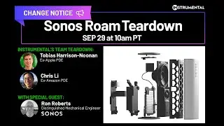 Episode #24 - Change Notice: Live teardown of the Sonos Roam portable smart speaker