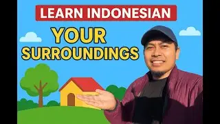 Exploring Your Surroundings in Indonesian | Mengenal Lingkungan Sekitar