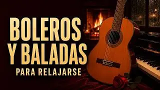 Boleros y Baladas Instrumentales  🌹 Música Romántica para el Alma | Sertumore