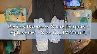 Review Pampers Swim Diapers - Splashers - Size 5+, 17 Count, Gap-Free Disposable Baby Swimming Pants
