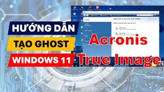 Hướng Dẫn Tạo File Ghost Windows 11 Mới Nhất Năm 2026 | Tạo File Ghost Windows 11 Chuẩn GPT Mới Nhất