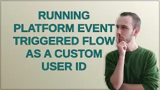 Salesforce: Running platform event triggered flow as a custom user Id