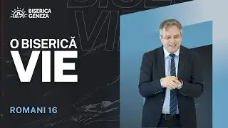 O biserică vie (Romani 16) - 14 Septembrie 2025 - Biserica Geneza Cluj-Napoca