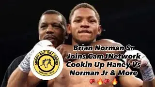 BRIAN NORMAN SR JOINS CAMJ🛜 COOKIN ON THE HANEY VS NORMAN JR FIGHT #haneynormanjr #briannormansr