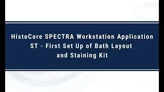 HistoCore SPECTRA Workstation Application ST - First Set Up of Bath Layout and Staining Kit