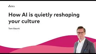 How AI is Quietly Reshaping Your Culture | Tom Gaunt
