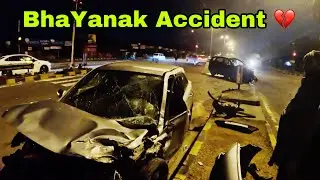Kya Tagda Accident Hogya Dono Car Total Loss 💔