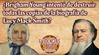 &iquest;Brigham Young intent&oacute; de destruir todas las copias de la biograf&iacute;a de Lucy Mack Smith? 🫢