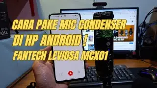 Cara Pasang Mic Condenser ke HP | Rekaman Jadi Jernih ( FANTECH LEVIOSA MCXO1)