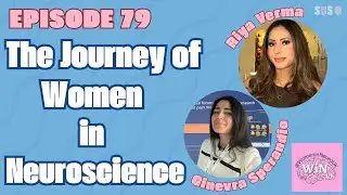 #79. The Journey of Women in Neurocience - Ginevra Sperandio & Riya Verma