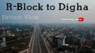 R-Block to Digha Road Start Ho Gaya ! First Drone View Video ! Ariel View ! Digha to R-Block !