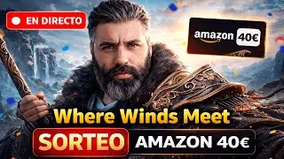 Directo Especial | Where Winds Meet + Sorteo Amazon 40€