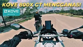 KOVE 800X GT TEST RIDE SAMPAI TERACUN!