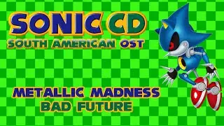 (Sonic CD) South American OST - Metallic Madness Bad Future (Fanmade)