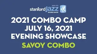 Savoy Combo SJW Combo Camp 2021 Week 1 Evening Showcase
