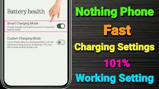 Nothing Phone  Fast Charging Setting  | Nothing Phone Charging Problem | Nothing Phone Fast Charging