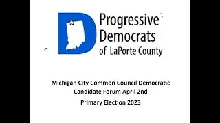 Michigan City Common Council Democratic Candidate Forum April 2nd