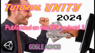 GANAR DINERO ANUNCIOS DE ADMOB EN UNITY.  TUTORIAL 2024&iexcl;&iexcl;