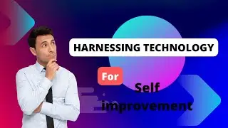 Harnessing tech for self improvement.