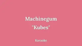 Machinegum - Kubes | Vonagam Karaoke