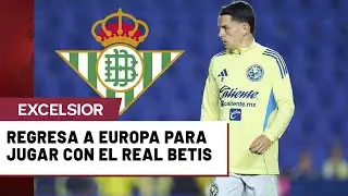 &Aacute;lvaro Fidalgo deja al Am&eacute;rica y regresa a Europa para jugar con el Real Betis