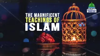 The Magnificent Teachings of Islam Ep#06 | Topic : The Greatness of Ramadan | Madani Channel English