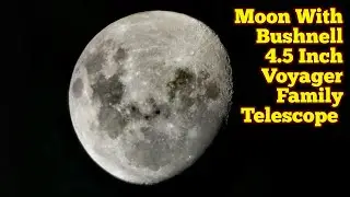 Moon Through Bushnell Voyager Family 4.5 Inch Telescope, ASMR