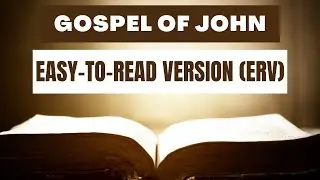 Audio Bible - GOSPEL OF JOHN - ERV (Easy-to-Read Version)