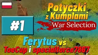 Potyczki z Kumplami [#1] War Selection - Ferytus vs @toecup5351 vs @specialforce7867